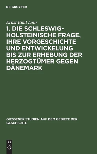 1. Die Schleswig-Holsteinische Frage, Ihre Vorgeschichte Und Entwickelung Bis Zur Erhebung Der Herzogtümer Gegen Dänemark