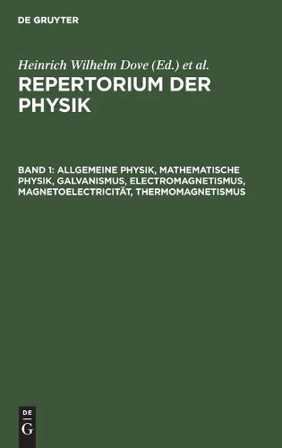 Allgemeine Physik, Mathematische Physik, Galvanismus, Electromagnetismus, Magnetoelectricität, Thermomagnetismus