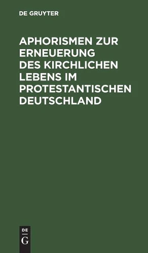 Aphorismen Zur Erneuerung Des Kirchlichen Lebens Im Protestantischen Deutschland