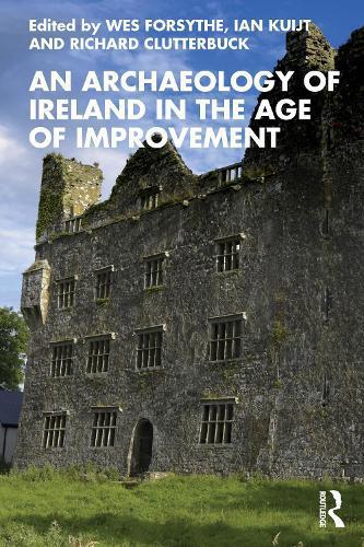 Archaeology of Ireland in the Age of Improvement