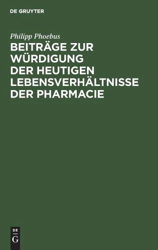 Beiträge Zur Würdigung Der Heutigen Lebensverhältnisse Der Pharmacie