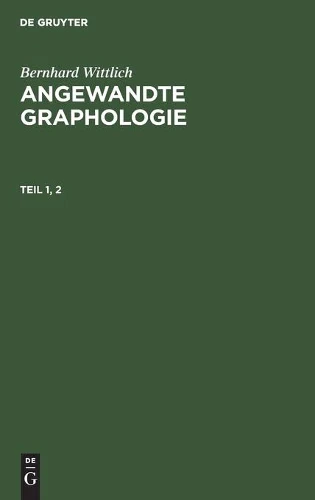 Bernhard Wittlich: Angewandte Graphologie. Teil 1, 2
