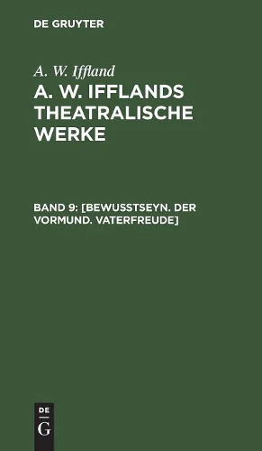 [Bewußtseyn. Der Vormund. Vaterfreude]
