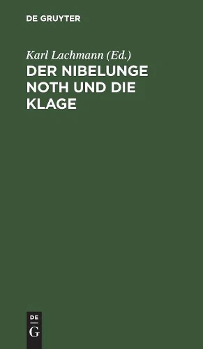 Der Nibelunge Noth Und Die Klage