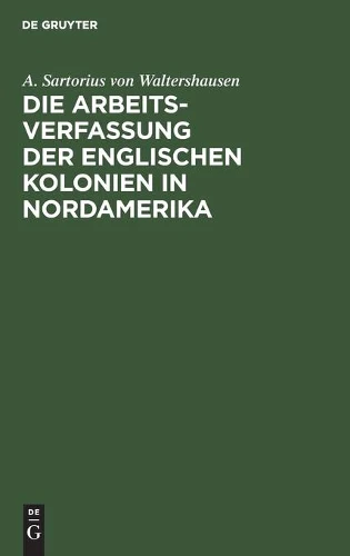 Die Arbeits-Verfassung Der Englischen Kolonien in Nordamerika