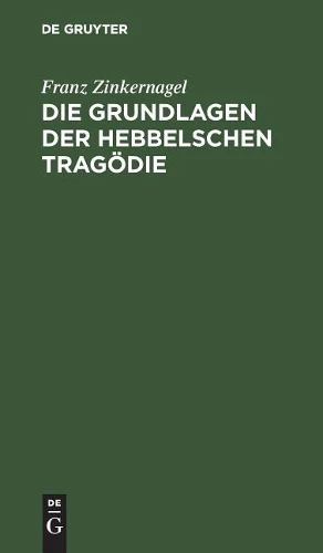 Die Grundlagen Der Hebbelschen Tragödie