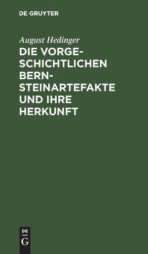Die Vorgeschichtlichen Bernsteinartefakte Und Ihre Herkunft