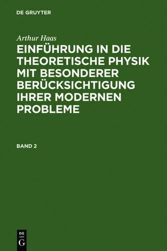 Einführung in die theoretische Physik mit besonderer Berücksichtigung ihrer modernen Probleme. Band 2