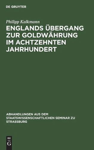 Englands Übergang Zur Goldwährung Im Achtzehnten Jahrhundert