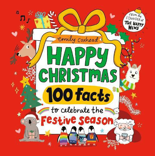Happy Christmas: 100 Facts to Celebrate the Festive Season