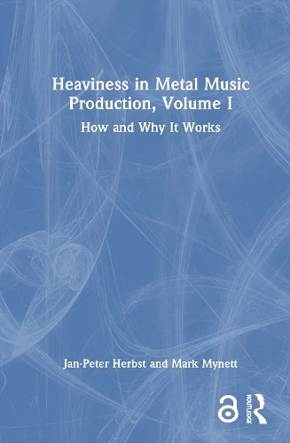 Heaviness in Metal Music Production, Volume I