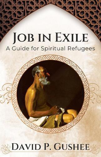 Job In Exile: A Guide for Spiritual Refugees