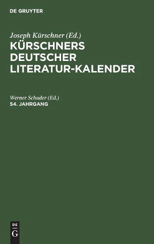 Kürschners Deutscher Literatur-Kalender. 54. Jahrgang
