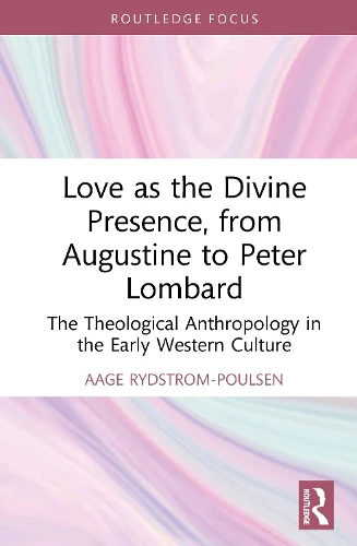 Love as the Divine Presence, from Augustine to Peter Lombard