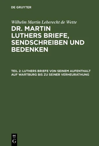 Luthers Briefe Von Seinem Aufenthalt Auf Wartburg Bis Zu Seiner Verheurathung