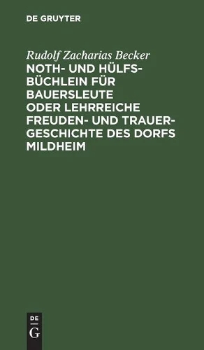 Noth- Und Hülfs-Büchlein Für Bauersleute Oder Lehrreiche Freuden- Und Trauer-Geschichte Des Dorfs Mildheim