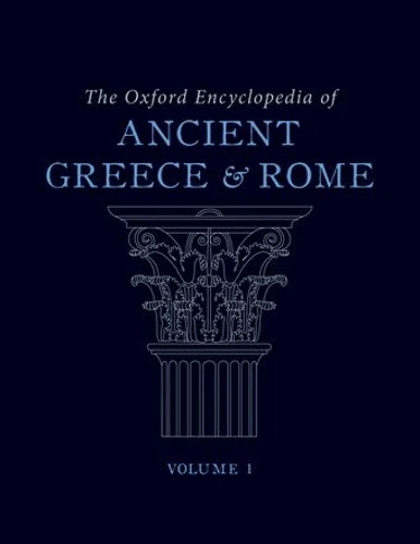 Oxford Encyclopedia of Ancient Greece and Rome: The Oxford Encyclopedia of Ancient Greece and Rome