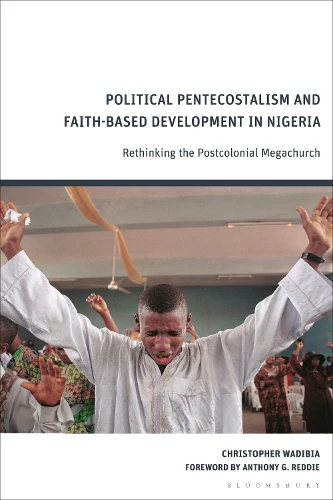 Political Pentecostalism and Faith-Based Development in Nigeria