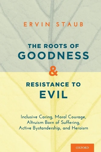 Roots of Goodness and Resistance to Evil