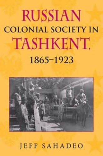 Russian Colonial Society in Tashkent, 1865–1923