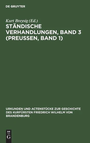 Ständische Verhandlungen, Band 3 (Preußen, Band 1)