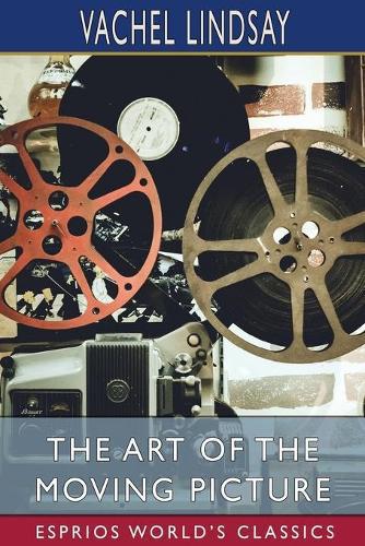 Art of the Moving Picture (Esprios Classics)