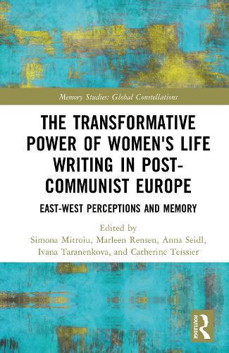 Transformative Power of Women's Life Writing in Post-Communist Europe