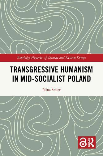 Transgressive Humanism in Mid-Socialist Poland