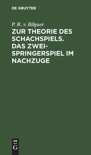 Zur Theorie Des Schachspiels. Das Zweispringerspiel Im Nachzuge